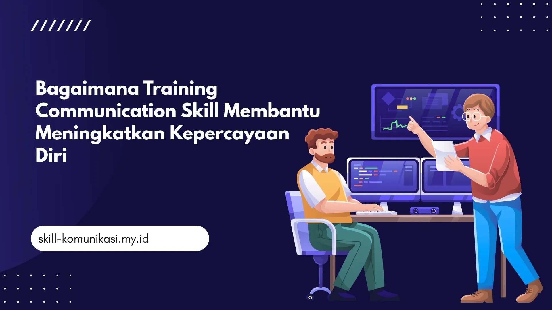 PELATIHAN BAGAIMANA TRAINING COMMUNICATION SKILL MEMBANTU MENINGKATKAN KEPERCAYAAN DIRI JAKARTA